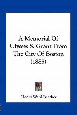 A Memorial of Ulysses S. Grant from the City of... 1163932272 Book Cover