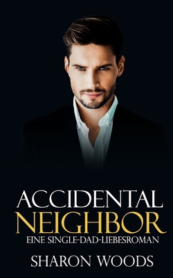 Accidental Neighbor: Ein Single-Dad-Liebesroman [German] 0645672726 Book Cover