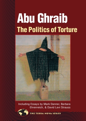 Abu Ghraib: The Politics of Torture 1556435509 Book Cover