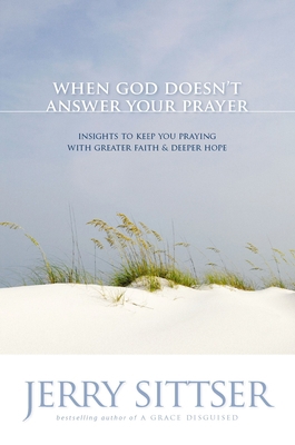 When God Doesn't Answer Your Prayer: Insights t... B002PJ4OG0 Book Cover