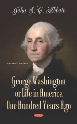 George Washington or Life in America One Hundre... 1536160326 Book Cover