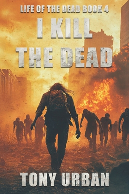 I Kill the Dead 1976731925 Book Cover