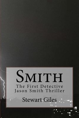 Smith: The First detective Jason Smith Thriller 1506147844 Book Cover