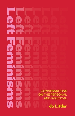 Left Feminisms: Conversations on the Personal a... 191354608X Book Cover