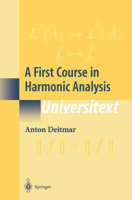 A First Course In Harmonic Analysis 0387953752 Book Cover