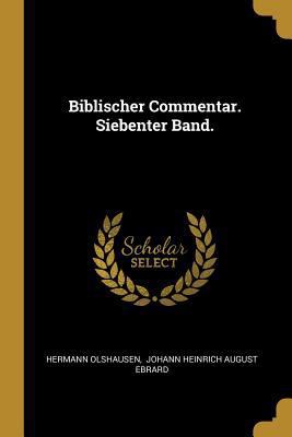 Biblischer Commentar. Siebenter Band. [German] 027490523X Book Cover