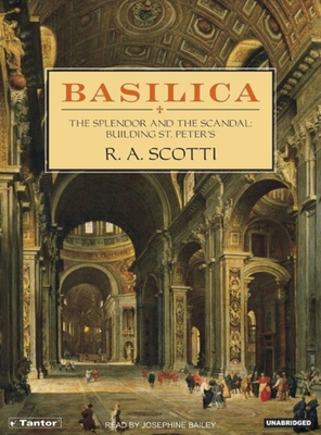 Basilica: The Splendor and the Scandal: Buildin... 1400102340 Book Cover