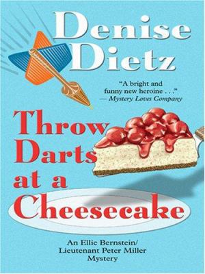 Throw Darts at a Cheesecake [Large Print] 1597224529 Book Cover