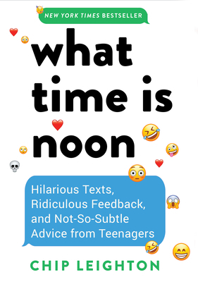 What Time Is Noon?: Hilarious Texts, Ridiculous... 1682689247 Book Cover