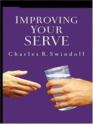 Improving Your Serve: The Art of Unselfish Living [Large Print] 1594150036 Book Cover