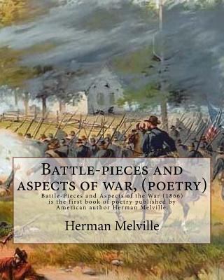 Battle-pieces and aspects of war, By Herman Mel... 1536903906 Book Cover