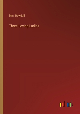 Three Loving Ladies 3368934805 Book Cover