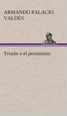 Tristán o el pesimismo [Spanish] 3849526976 Book Cover