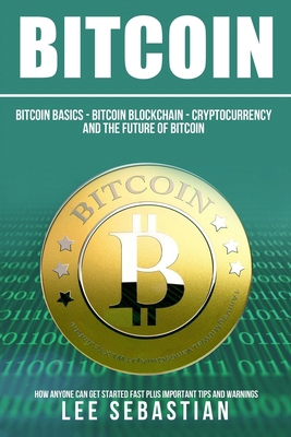 Bitcoin: The Bitcoin Basics: Bitcoin - Blockcha... 1548587516 Book Cover