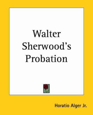 Walter Sherwood's Probation 1419193058 Book Cover