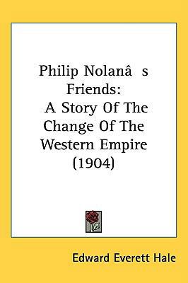 Philip Nolan's Friends: A Story Of The Change O... 1437274749 Book Cover