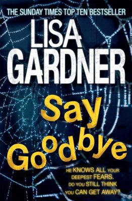 Say Goodbye. Lisa Gardner 0755396499 Book Cover