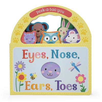 Eyes, Nose, Ears, Toes: Peek-A-Boo You 1680524445 Book Cover