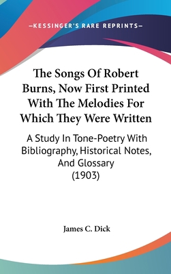 The Songs Of Robert Burns, Now First Printed Wi... 1436548918 Book Cover