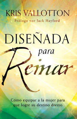 Diseñada Para Reinar: Cómo Equipar a la Mujer P... [Spanish] 1621369161 Book Cover