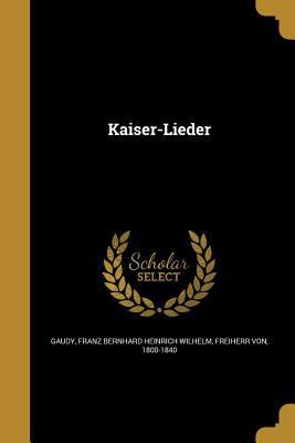 Kaiser-Lieder [German] 1373858427 Book Cover