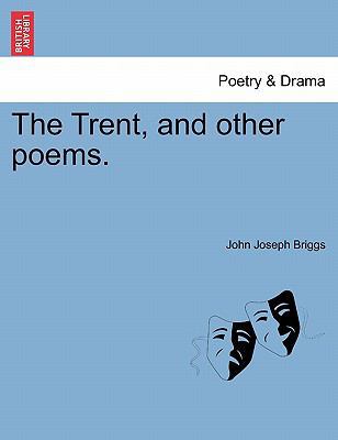 The Trent, and Other Poems. 1241236461 Book Cover