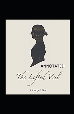 The Lifted Veil annotated B08HG7TSLM Book Cover