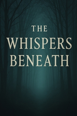 The Whispers Beneath B0F7DQK2CT Book Cover