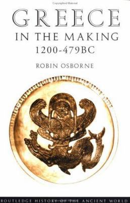 Greece in the Making 1200–479 BC (The Routledge... 041503583X Book Cover