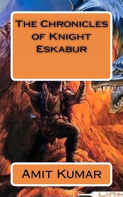 The Chronicles of Knight Eskabur 1466260718 Book Cover