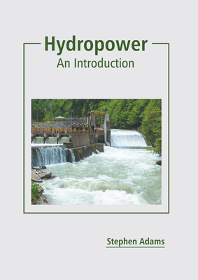 Hydropower: An Introduction 1639873198 Book Cover