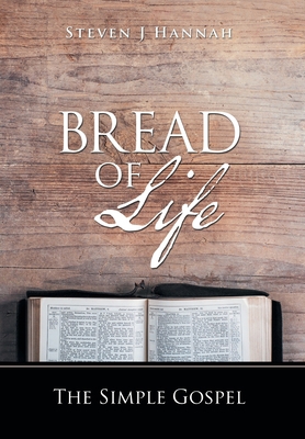 Bread of Life: The Simple Gospel 1664213791 Book Cover