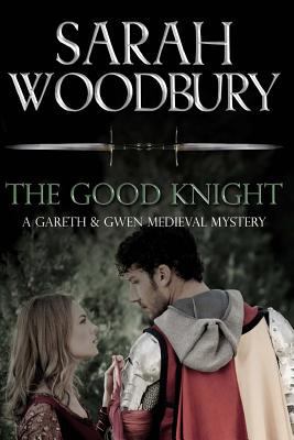 The Good Knight (The Gareth & Gwen Medieval Mys... 1466367741 Book Cover