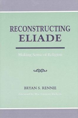 Reconstructing Eliade: Making Sense of Religion 0791427633 Book Cover