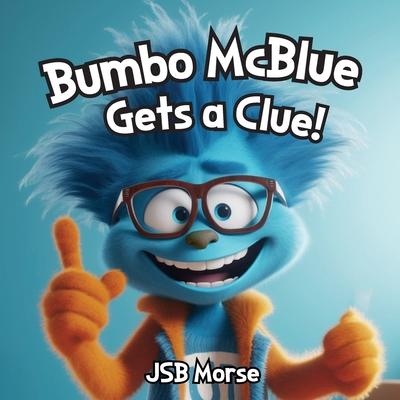 Bumbo McBlue Gets a Clue! 1600200931 Book Cover