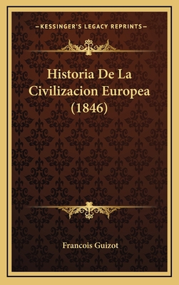 Historia de La Civilizacion Europea (1846) [Spanish] 1167925386 Book Cover