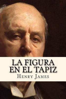 La Figura en el Tapiz (Spanish Edition) [Spanish] 1540899950 Book Cover