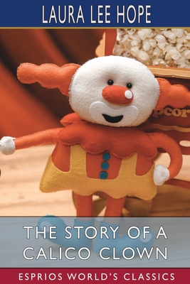 The Story of a Calico Clown (Esprios Classics):... 100672527X Book Cover
