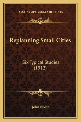 Replanning Small Cities: Six Typical Studies (1... 1163976350 Book Cover