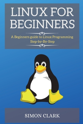 Linux for Beginners: A Beginners guide to Linux... 1802263942 Book Cover