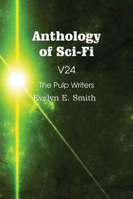 Anthology of Sci-Fi V24, the Pulp Writers - Eve... 1483702324 Book Cover
