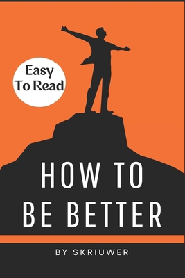 How to Be Better Book: A Complete Guide to Pers... B0DDC3ZLK6 Book Cover