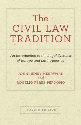 The Civil Law Tradition : An Introduction to the Legal Systems of Europe and Latin America, Fourth Edition