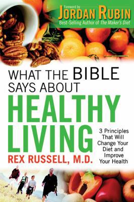 What the Bible Says about Healthy Living: 3 Pri... 0830743499 Book Cover