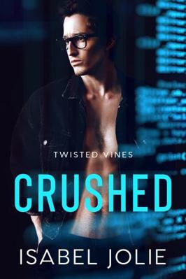 Crushed: The Hacker and the Heiress (Twisted Vi... 1953942377 Book Cover
