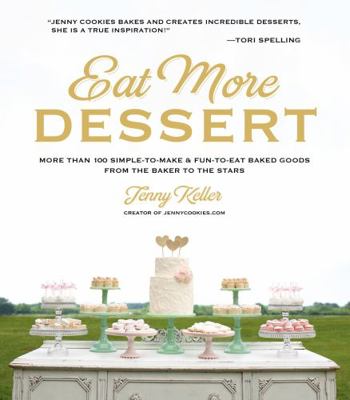 Eat More Dessert: More Than 100 Simple-To-Make ... 1624140610 Book Cover