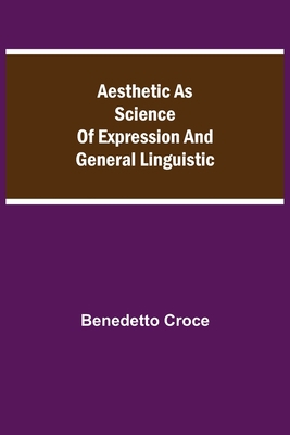 Aesthetic as Science of Expression and General ... 9354845460 Book Cover