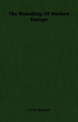 The Remaking of Modern Europe 1406707511 Book Cover