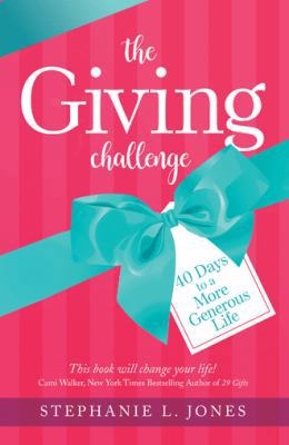 The Giving Challenge: 40 Days to a More Generou... 1512752649 Book Cover