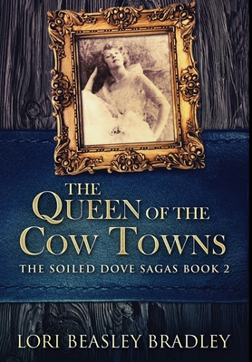 The Queen of the Cow Towns: Premium Hardcover E... 1034480987 Book Cover